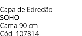 Capa de Edred o soho Cama 90 cm C d. 107814