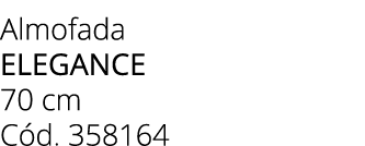 Almofada ELEGANCE 70 cm C d. 358164