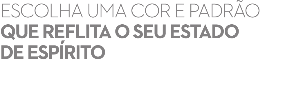 escolha uma cor e padr o que reflita o seu estado de esp rito