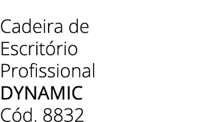 Cadeira de Escrit rio Profissional DYNAMIC C d. 8832