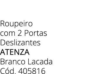 Roupeiro com 2 Portas Deslizantes ATENZA Branco Lacada C d. 405816