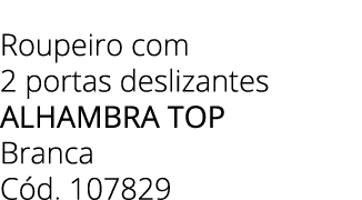 Roupeiro com 2 portas deslizantes alhambra top Branca C d. 107829