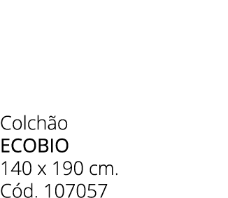 Colch o ecobio 140 x 190 cm. C d. 107057