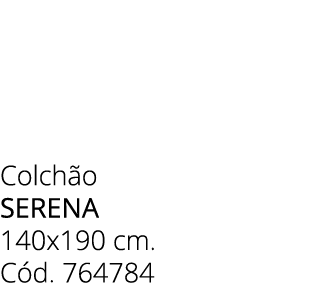 Colch o serena 140x190 cm. C d. 764784