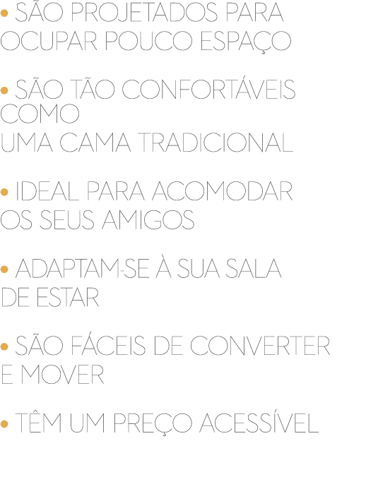 • s o projetados para ocupar pouco espa o • s o t o confort veis como uma cama tradicional • ideal para acomodar os s...