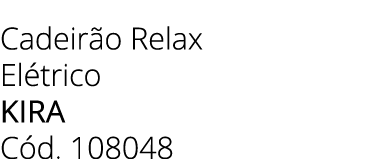 Cadeir o Relax El trico kira C d. 108048