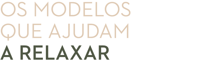 os modelos que ajudam a relaxar