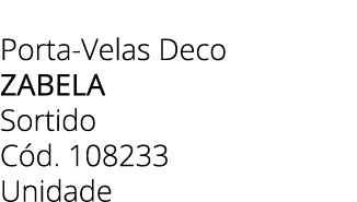Porta Velas Deco zabela Sortido C d. 108233 Unidade