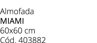 Almofada miami 60x60 cm C d. 403882