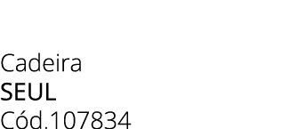 Cadeira seul C d.107834