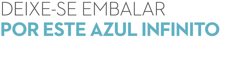 deixe se embalar por este azul infinito 