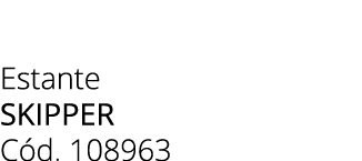 Estante SKIPPER C d. 108963