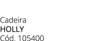 Cadeira holly C d. 105400 