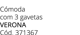 C moda com 3 gavetas Verona C d. 371367 