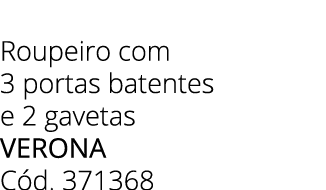Roupeiro com 3 portas batentes e 2 gavetas Verona C d. 371368 