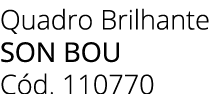 Quadro Brilhante Son bou C d. 110770