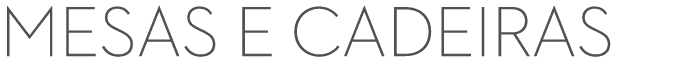 mesas e cadeiras