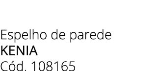 Espelho de parede kenia C d. 108165