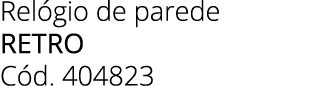 Rel gio de parede retro C d. 404823