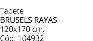 Tapete Brusels rayas 120x170 cm. C d. 104932
