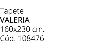 Tapete valeria 160x230 cm. C d. 108476