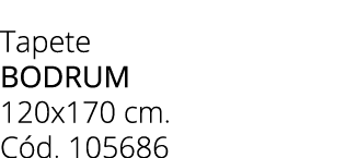 Tapete bodrum 120x170 cm. C d. 105686