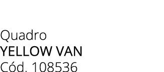 Quadro yellow van C d. 108536
