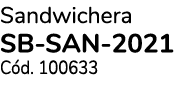 Sandwichera SB SAN 2021 C d. 100633
