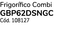 Frigor fico Combi GBP62DSNGC C d. 108127