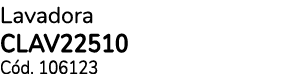 Lavadora CLAV22510 C d. 106123