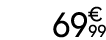 69 € 99