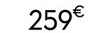 259 € 99