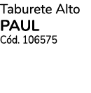 Taburete Alto PAUL C d. 106575