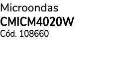 Microondas CMICM4020W C d. 108660