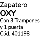 Zapatero OXY Con 3 Trampones y 1 puerta C d. 401198 