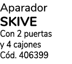Aparador SKIVE Con 2 puertas y 4 cajones C d. 406399 