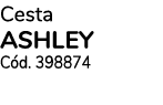 Cesta ASHLEY C d. 398874 
