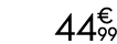 44 € 99