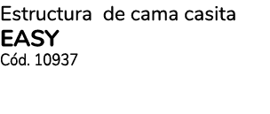 Estructura de cama casita easy C d. 10937