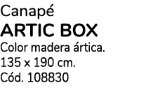 Canap ARTIC BOX Color madera  rtica. 135 x 190 cm. C d. 108830 