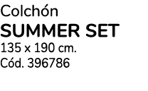 Colch n summer set 135 x 190 cm. C d. 396786