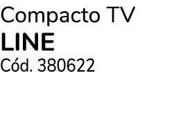 Compacto TV LINE C d. 380622