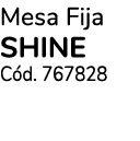 Mesa Fija shine C d. 767828