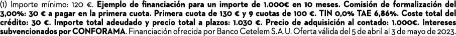 (1) Importe m nimo: 120 €. Ejemplo de financiaci n para un importe de 1.000€ en 10 meses. Comisi n de formalizaci n d...