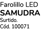 Farolillo LED SAMUDRA Surtido. C d. 100071