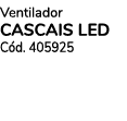 Ventilador cascais led C d. 405925
