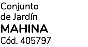 Conjunto de Jard n MAHINA C d. 405797