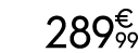 289 € 99