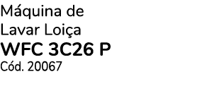 M quina de Lavar Loi a WFC 3C26 P C d. 20067