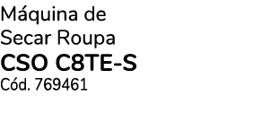 M quina de Secar Roupa CSO C8TE S C d. 769461